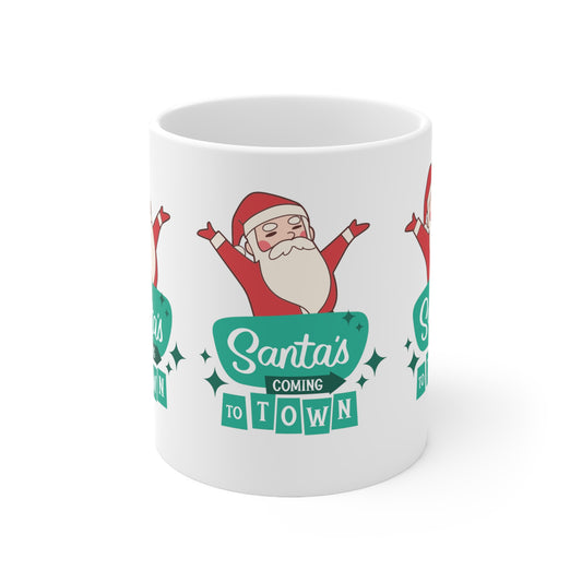 Ceramic Mug 11oz - Santa's Coming To Town !